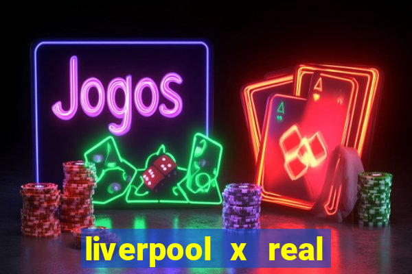 liverpool x real madrid ao vivo futemax